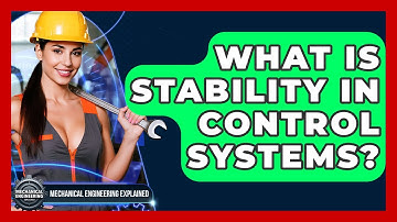 What Is Stability In Control Systems? - Mechanical Engineering Explained