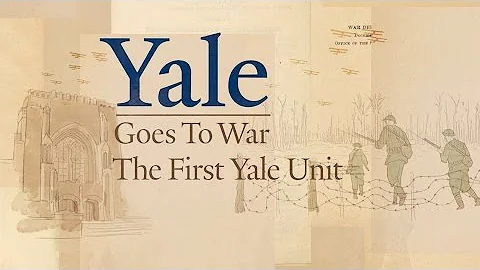 Yale Goes to War - The First Yale Unit