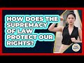 How Does The Supremacy Of Law Protect Our Rights? - Guide To Your Rights