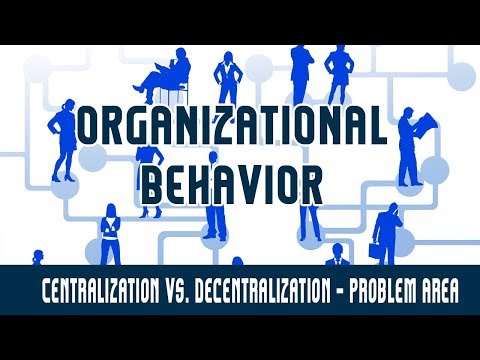 Organizational Behavior | OS | Centralization Vs. Decentralization | Problem Area | Part 7