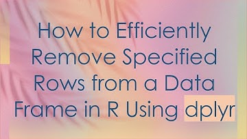 How to Efficiently Remove Specified Rows from a Data Frame in R Using dplyr