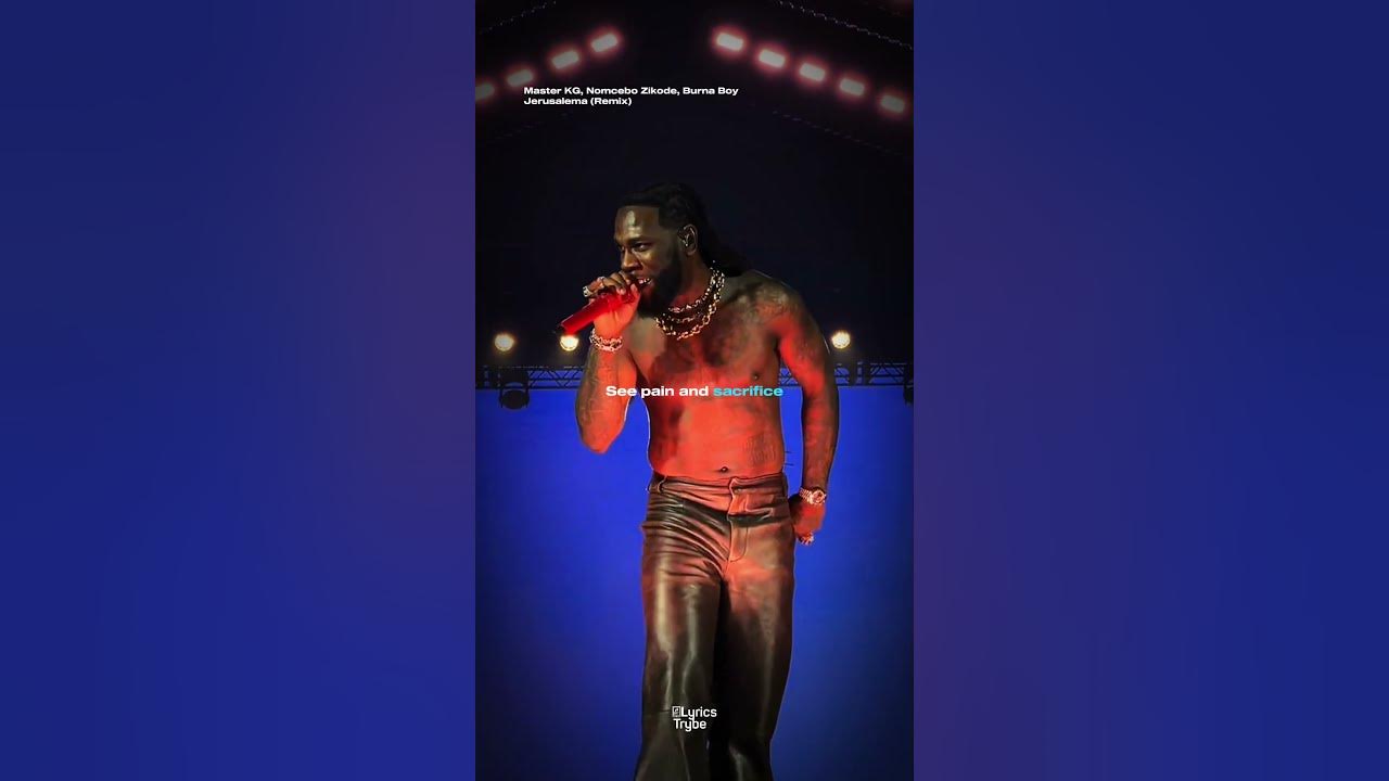 Master KG, Nomcebo Zikode, Burna Boy - Jerusalema (Remix) (Lyrics