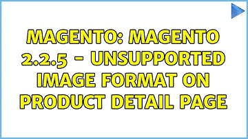 Magento: Magento 2.2.5 - Unsupported image format on product detail page