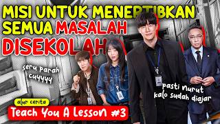 TERUNGKAP SEMUA KENAPA GURU INI JADI PALING DITAKUTI DAN AUTO NURUT‼️Teach You A lesson PART 3