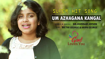 Um Azhagana Kangal | Super Hit Tamil Christian Song | Pr Tibi George | Kripa George | God Loves You