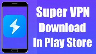 How To Download Super VPN Free Fast Unlimited Proxy In Play Store screenshot 2