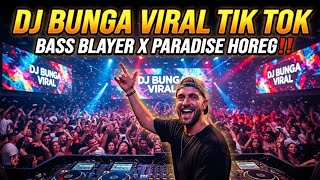 DJ BUNGA VIRAL TIK TOK BASS BLAYER X PARADISE HOREG‼️