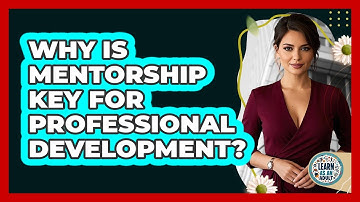 Why Is Mentorship Key For Professional Development? - Learn As An Adult