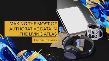Making the Most of Authorative Data in the Living Atlas