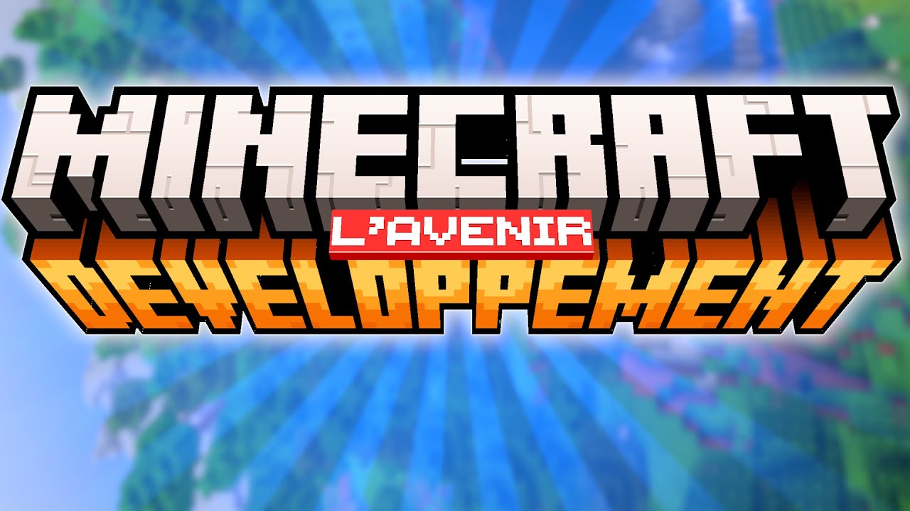 L' Avenir du Développement de Minecraft !