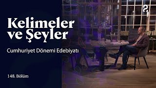 Huriyet Dönemi Edebiyatı Kelimeler Ve Şeyler 148. Bölüm Trt2