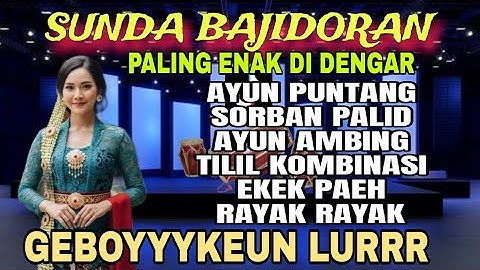 SUNDA BAJIDOR || PALING ENAK DI DENGAR || AYUN PUNTANG _SORBAN PALID || GEBOYYYKEUN LURRR