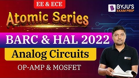BARC & HAL 2022 Exam | EC/EE | Analog Circuits | OP-AMP & MOSFET |  Free Crash Course | BYJU