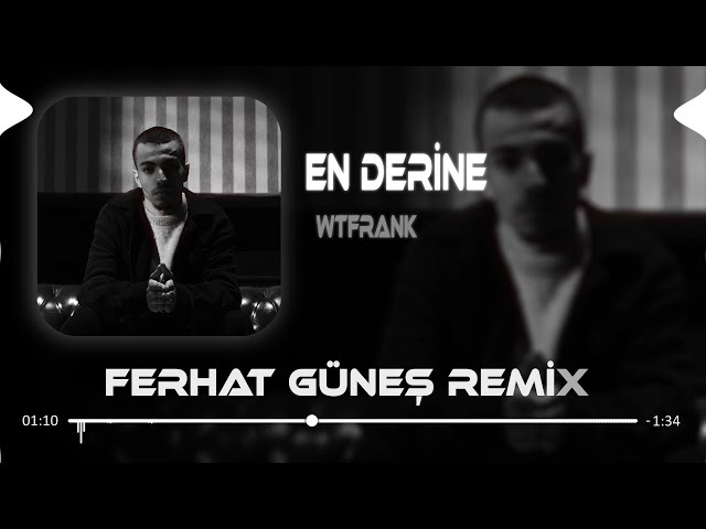 Ah Geçmişime Küle Döndüm ( Ferhat Güneş Remix ) WTFrank - En Derine