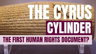The Cyrus Cylinder, 539 BC The First Human Rights Document?