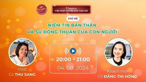 Talkshow WIT STORY - 04.08.2024 - Niềm tin bản thân và sự đồng thuận của con người - Đặng Thị Hồng