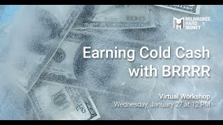 Earning Cold Cash with BRRRR | Virtual Workshop | Milwaukee Hard Money