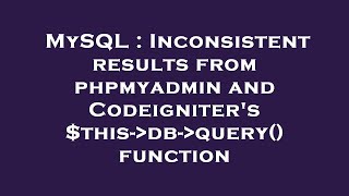 MySQL : Inconsistent results from phpmyadmin and Codeigniter's $this- db- query() function