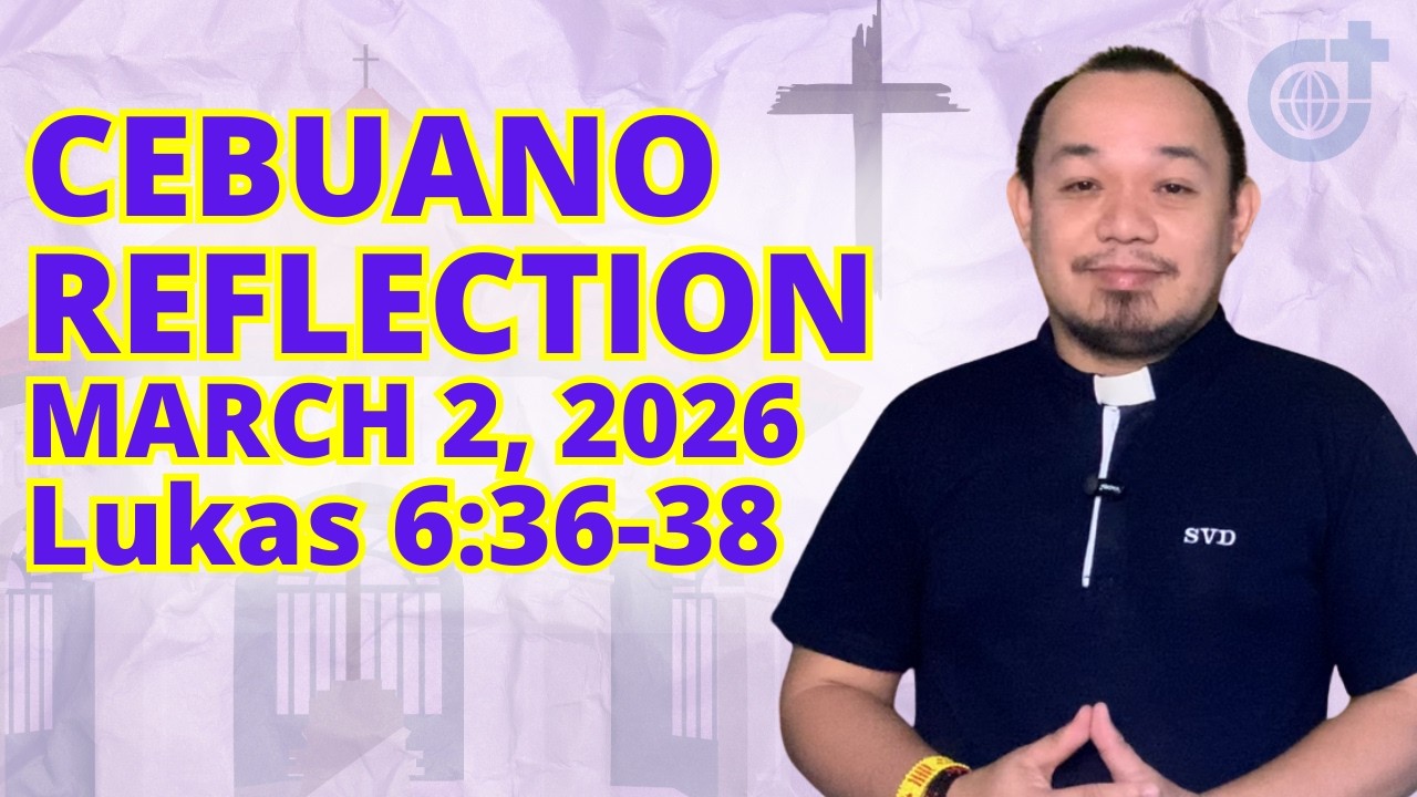 [CEBUANO]: March 2, 2026 | Lukas 6:36-38 | Lunes sa Ikaduhang Semana sa Kwaresma, Cycle A