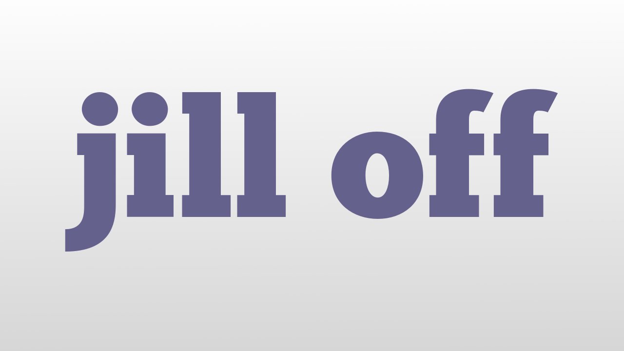 Jill Off Meaning And Pronunciation YouTube