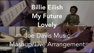 Billie Eilish - Lovely/My Future (Live Arrangement/Mashup)