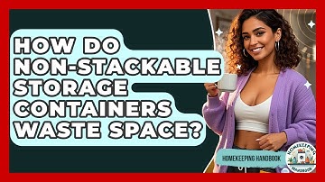 How Do Non-stackable Storage Containers Waste Space? - Homekeeping Handbook
