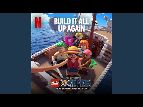 Build It All Up Again (from the Netflix Series "LEGO One Piece")
