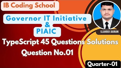 E-01 Governor IT Initiative 45 Questions/Exercises TypeScript Series #governorsindhinitiative #piaic