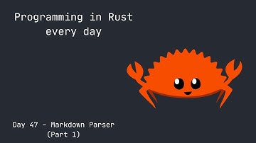 Programming in Rust Every Day - Day 47: Markdown Parser (Part 1: Headers, Bold and Normal Text)