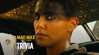Mad Max: Fury Road | Trivia | Warner Bros. Entertainment