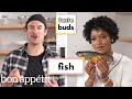 Keke Palmer & Brad Try 6 Types of Fish | Taste Buds | Bon Appétit