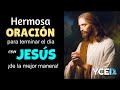 HERMOSA ORACIÓN PARA TERMINAR EL DÍA DE LA MEJOR MANERA