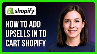 How to Add Upsells in to the Cart Shopify