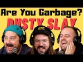 Are you garbage comedy podcast dusty slay