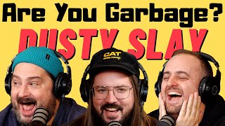Are You Garbage Comedy Podcast Dusty Slay