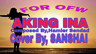 aking ina by hamier sendad Sansha And Hamier Aking Ina