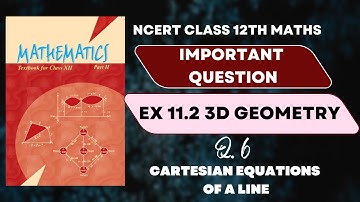 CLASS 12TH MATHS NCERT EXERCISE 11.2 QUESTION 6 | NCERT SOLUTION | 3D GEOMETRY CARTESIAN EQUATION