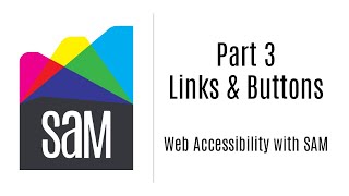 Web Accessibility with SAM: Part 3 Links & Buttons