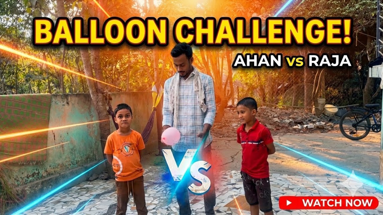 Balloon challenge//AHAN VS RAJA// director//mr saheb #minivlog # ...