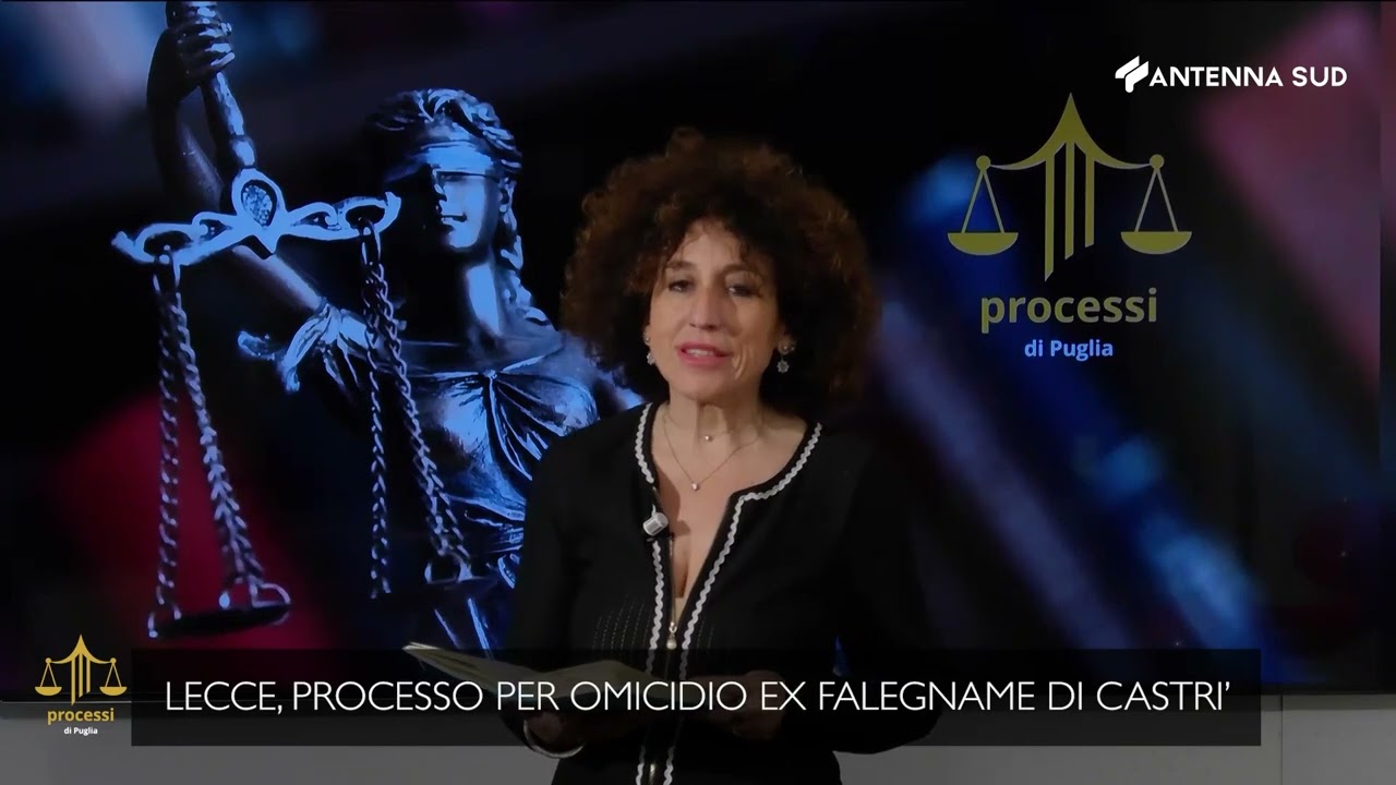PROCESSI DI PUGLIA - PROCESSO OMICIDIO EX FALEGNAME DI CASTRì - 6° PUNTATA DEL 18.06.2024