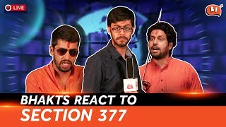 Bhakts React to Section 377 | Being Indian