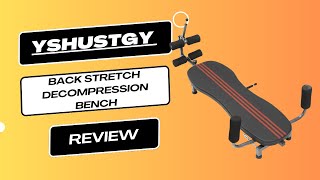 YSHUSTGY Back Stretch Decompression Bench Review |  Spine Relief at Home