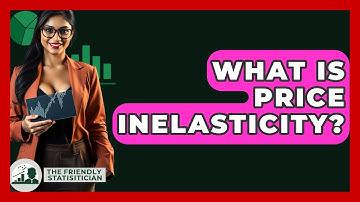 What Is Price Inelasticity? - The Friendly Statistician