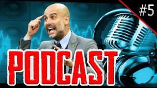 Podcast | Is Pep Gaurdiola A Fraud? #5