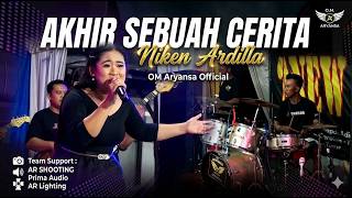 AKHIR SEBUAH CERITA - NIKEN ARDILLA || OM ARYANSA Live SARADAN