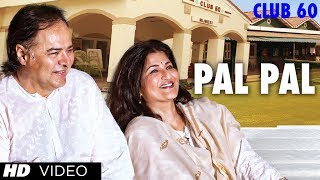 Video thumbnail of "Pal Pal Video Song | Club 60 | Farooque Sheikh, Sarika | Arijit Singh"