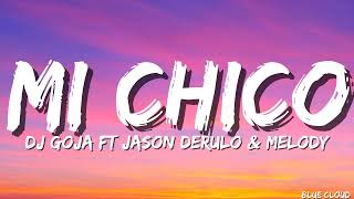 Dj goja ft Jason derulo &melody–mi CHICO ( Lyrics  )
