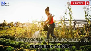 Professional Gardeners React to Subscriber Gardens!  Gardening Inspiration  | Match Home & Garden