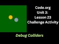 Code org Lesson 23 Challenge - Debug Colliders