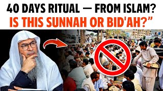 40 Days Ritual From Islam? Is This Sunnah Or Bidah? Sheikh Im Al Hakeem